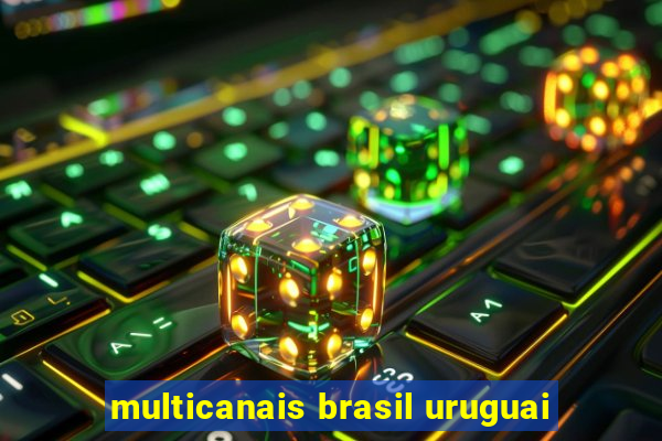 multicanais brasil uruguai